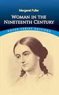 Read Woman in the Nineteenth Century (Dover Thrift Editions: Literary Collections), written by Margaret Fuller