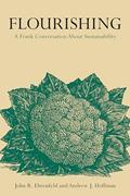 Read Flourishing: A Frank Conversation about Sustainability, written by John R. Ehrenfeld; Andrew J. Hoffman