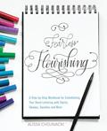 Read Fearless Flourishing: A Step-by-Step Workbook for Embellishing Your Hand Lettering with Swirls, Swoops, Swashes and More, written by Alissa Chojnacki
