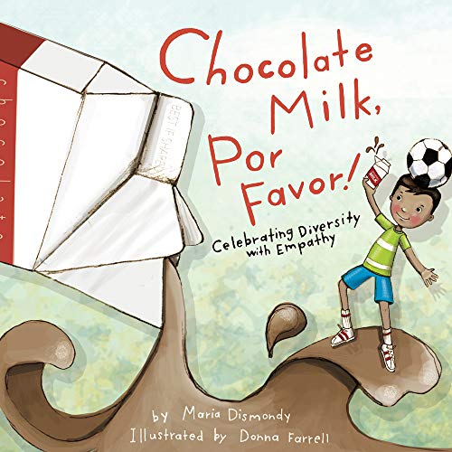 Read Chocolate Milk, Por Favor: Celebrating Diversity with Empathy, written by Maria Dismondy Read Chocolate Milk, Por Favor: Celebrating Diversity with Empathy, written by Maria Dismondy