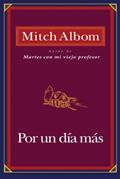 Read Por Un Dia Mas (Spanish Edition), written by Mitch Albom