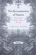 Read The Reconstruction of Nations: Poland, Ukraine, Lithuania, Belarus, 1569-1999, written by Timothy Snyder