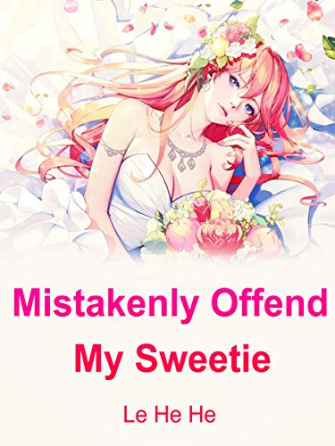 Read Mistakenly Offend My Sweetie: Volume 1, written by Le Hehe Read Mistakenly Offend My Sweetie: Volume 1, written by Le Hehe
