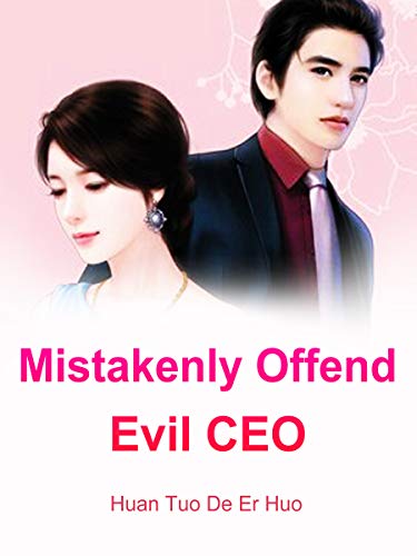 Read Mistakenly Offend Evil CEO: Volume 1, written by Huan Tuodeerhuo Read Mistakenly Offend Evil CEO: Volume 1, written by Huan Tuodeerhuo