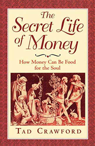Read The Secret Life of Money: How Money Can Be Food for the Soul, written by Tad Crawford Read The Secret Life of Money: How Money Can Be Food for the Soul, written by Tad Crawford