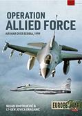 Read Operation Allied Force - Volume 1: Air War Over Serbia, 1999 (Europe@War), written by Bojan Dimitrijevic; Lieutenant-General Jovica Draganic