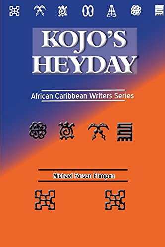 Read KOJO'S HEYDAY: African Caribbean Writers Series, written by Michael Forson Frimpon Read KOJO'S HEYDAY: African Caribbean Writers Series, written by Michael Forson Frimpon