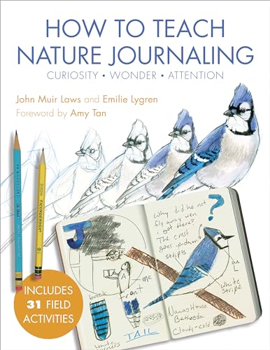 Read How to Teach Nature Journaling: Curiosity, Wonder, Attention, written by John Muir Laws; Emilie Lygren