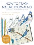 Read How to Teach Nature Journaling: Curiosity, Wonder, Attention, written by John Muir Laws; Emilie Lygren