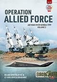 Read Operation Allied Force - Volume 2: Air War over Serbia 1999 (Europe@War), written by Bojan Dimitrejevic; Lieutenant-General Jovica Draganic
