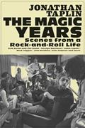 Read The Magic Years: Scenes from a Rock-and-Roll Life, written by Jonathan Taplin