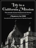 Read Life in a California Mission: Monterey in 1786, written by Jean François de la Pérouse