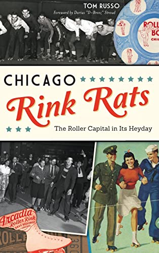 Read Chicago Rink Rats: The Roller Capital in Its Heyday, written by Tom Russo