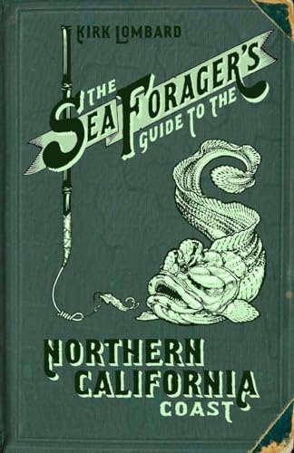 Read The Sea Forager's Guide to the Northern California Coast, written by Kirk Lombard Read The Sea Forager's Guide to the Northern California Coast, written by Kirk Lombard