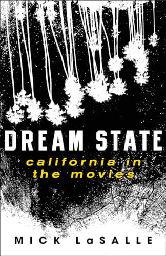 Read Dream State: California in the Movies, written by Mick LaSalle Read Dream State: California in the Movies, written by Mick LaSalle
