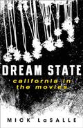 Read Dream State: California in the Movies, written by Mick LaSalle