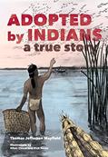 Read Adopted by Indians: A True Story, written by Thomas Jefferson Mayfield