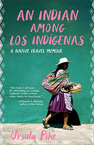Read An Indian Among los Indígenas: A Native Travel Memoir, written by Ursula Pike Read An Indian Among los Indígenas: A Native Travel Memoir, written by Ursula Pike
