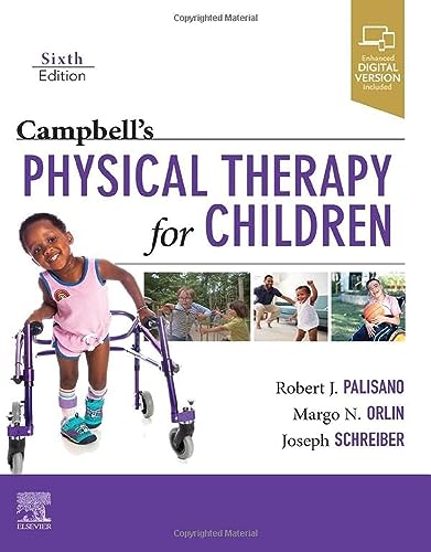 Read Campbell's Physical Therapy for Children, written by Robert Palisano PT ScD; Margo Orlin PT PhD; Joseph Schreiber Read Campbell's Physical Therapy for Children, written by Robert Palisano PT ScD; Margo Orlin PT PhD; Joseph Schreiber
