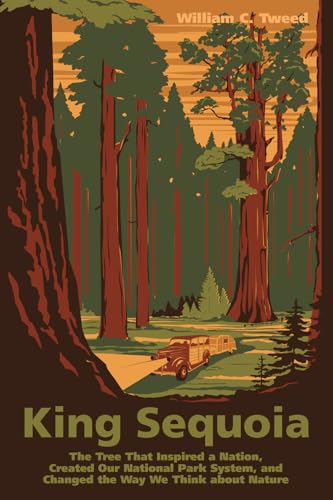 Read King Sequoia: The Tree That Inspired a Nation, Created Our National Park System, and Changed the Way We Think about Nature, written by William C. Tweed Read King Sequoia: The Tree That Inspired a Nation, Created Our National Park System, and Changed the Way We Think about Nature, written by William C. Tweed