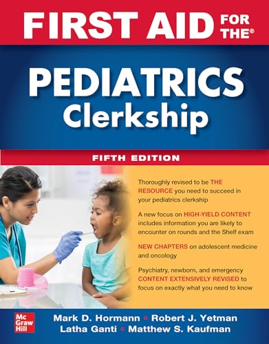 Read First Aid for the Pediatrics Clerkship, Fifth Edition, written by Robert J. Yetman; Mark D. Hormann; Latha Ganti; Matthew S. Kaufman Read First Aid for the Pediatrics Clerkship, Fifth Edition, written by Robert J. Yetman; Mark D. Hormann; Latha Ganti; Matthew S. Kaufman