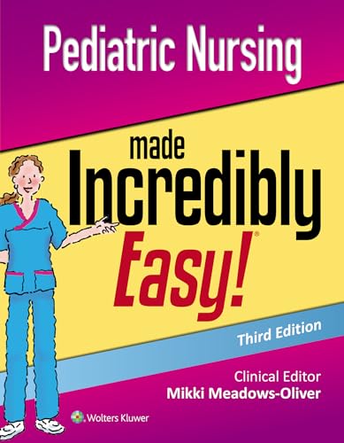 Read Pediatric Nursing Made Incredibly Easy, written by Mikki Meadows-Oliver PhD  RN  PNP-BC