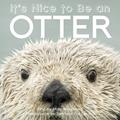 Read It's Nice to Be an Otter, written by Molly Woodward