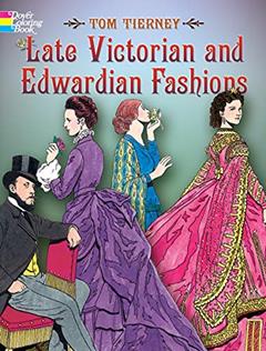 Late Victorian and Edwardian Fashions Coloring Book (Dover Fashion Coloring Book), written by Tom Tierney