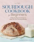 Read Sourdough Cookbook for Beginners: A Step-by-Step Introduction to Make Your Own Fermented Breads, written by Eric Rusch; Melissa Johnson