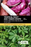 Read Tropical Roots and Tuber Crops: Cassava, Sweet Potato, Yams and Aroids (Crop Production Science in Horticulture), written by Vincent Lebot