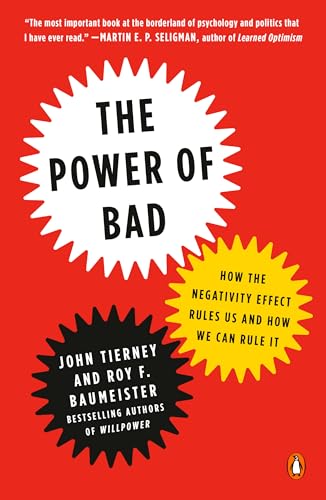 Read The Power of Bad: How the Negativity Effect Rules Us and How We Can Rule It, written by John Tierney; Roy F. Baumeister