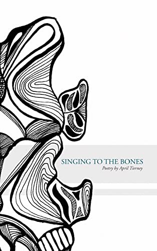Read Singing to the Bones, written by April Tierney