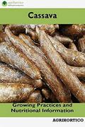 Read Cassava: Growing Practices and Nutritional Information, written by Agrihortico CPL