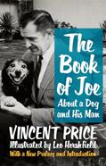 Read The Book of Joe: About a Dog and His Man, written by Vincent Price; Victoria Price; Bill Hader; Leo Hershfield Read The Book of Joe: About a Dog and His Man, written by Vincent Price; Victoria Price; Bill Hader; Leo Hershfield