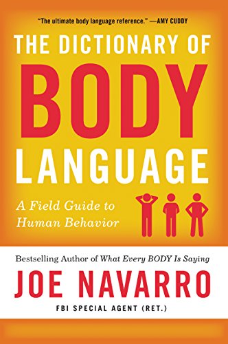 Read The Dictionary of Body Language: A Field Guide to Human Behavior, written by Joe Navarro Read The Dictionary of Body Language: A Field Guide to Human Behavior, written by Joe Navarro