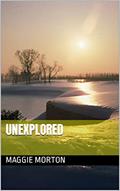 Read Unexplored, written by MAGGIE MORTON