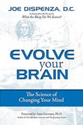 Read Evolve Your Brain: The Science of Changing Your Mind, written by Joe Dispenza DC