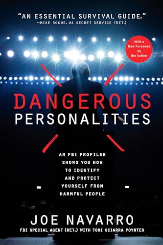 Read Dangerous Personalities: An FBI Profiler Shows You How to Identify and Protect Yourself from Harmful People, written by Joe Navarro; Toni Sciarra Poynter