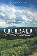 Read Colorado - Explore The Unexplored: Travel Log, Notebook, Journal, Diary (United States, 110 Pages, Blank, 6 x 9, Unlined), written by Explore The Unexplored