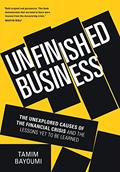Read Unfinished Business: The Unexplored Causes of the Financial Crisis and the Lessons Yet to be Learned, written by Tamim Bayoumi