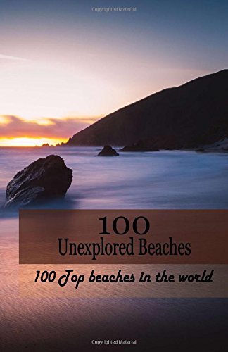 Read 100 Unexplored Beaches: 100 Top beaches in the world (100 Ultimate Escape), written by Gala Publication Read 100 Unexplored Beaches: 100 Top beaches in the world (100 Ultimate Escape), written by Gala Publication