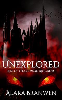 Unexplored - Rise of the Crimson Kingdom: A GameLit Adventure (Book 0 Unexplored Cycle), written by Alara Branwen