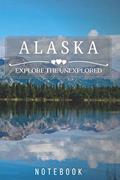 Read Alaska - Explore The Unexplored: Travel Journal, Notebook, Diary (States, 110 Pages, Blank, 6 x 9, Lined), written by Explore The Unexplored