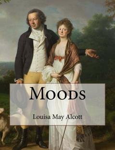 Moods, written by Louisa May Alcott