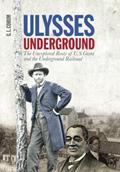 Read Ulysses Underground: the Unexplored Roots of U. S. Grant and the Underground Railroad, written by G. L. Corum