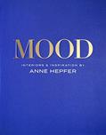 Read MOOD: Interiors & Inspiration, written by Anne Hepfer