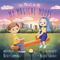 Read My Magical Moods - Stop Tantrums and Teach Kids to Regulate Big Feelings and Emotions (The Magic of Me), written by Becky Cummings Read My Magical Moods - Stop Tantrums and Teach Kids to Regulate Big Feelings and Emotions (The Magic of Me), written by Becky Cummings