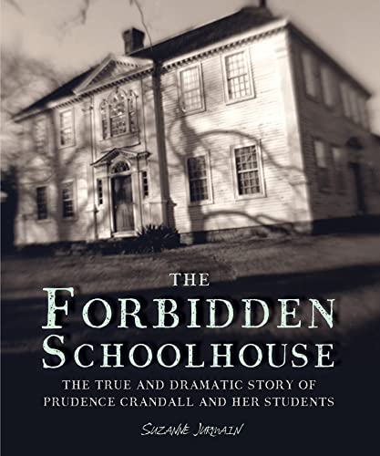 Read The Forbidden Schoolhouse: The True and Dramatic Story of Prudence Crandall and Her Students, written by Suzanne Jurmain Read The Forbidden Schoolhouse: The True and Dramatic Story of Prudence Crandall and Her Students, written by Suzanne Jurmain