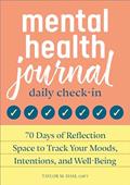 Read Mental Health Journal: Daily Check-In: 70 Days of Reflection Space to Track Your Moods, Intentions, and Well-Being, written by Taylor M. Ham MS  LMFT