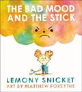 Read The Bad Mood and the Stick, written by Lemony Snicket